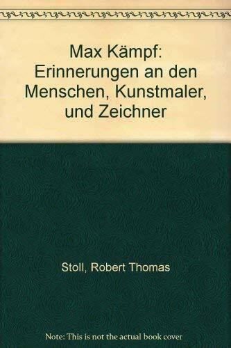 Max Kämpf: Erinnerungen an den Menschen, Kunstmaler und Zeichner