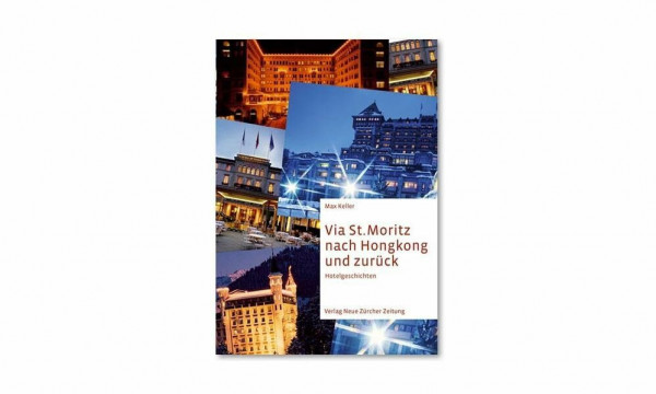 Via St. Moritz nach Hongkong und zurück: Hotelgeschichten