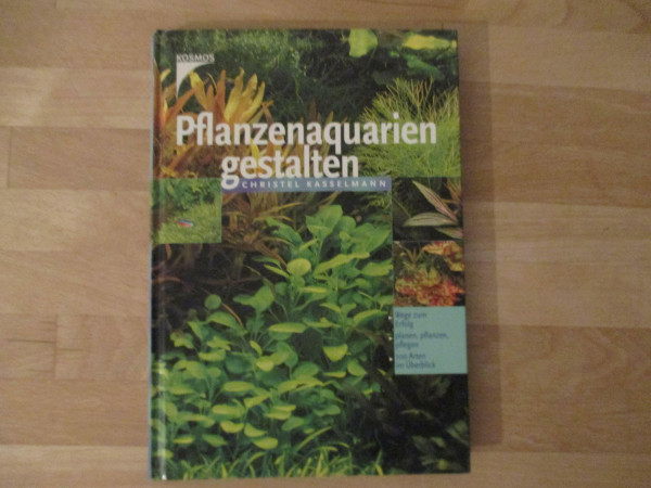Pflanzenaquarien gestalten: Wege zum Erfolg - planen, pflanzen, pflegen - 100 Arten im Überblick