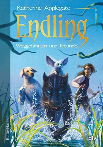 Endling - Weggefährten und Freunde: Spannende Fantasy für Mädchen und Jungen ab 11 (Die Endling-Trilogie, Band 2)