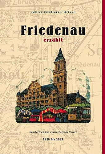 Friedenau erzählt: Geschichten aus einem Berliner Vorort 1914 bis 1933