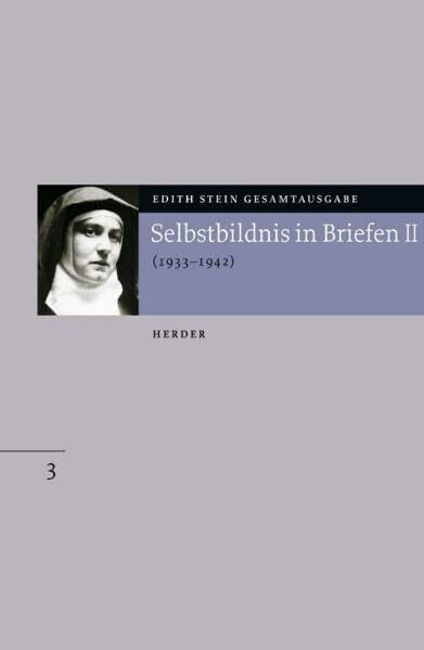 Edith-Stein-Gesamtausgabe, 24 Bde., Bd.3, Selbstbildnis in Briefen II. 1933 bis 1942.: Zweiter Teil 1933-1942