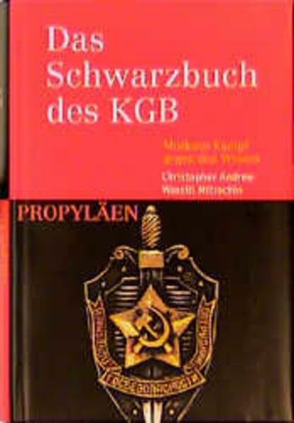 Das Schwarzbuch des KGB: Moskaus Kampf gegen den Westen