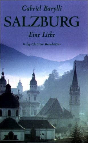 Salzburg. Eine Liebe: Eine Liebe. Ein literarischer Reiseverführer