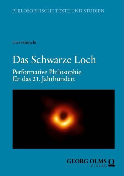Das Schwarze Loch: Performative Philosophie für das 21. Jahrhundert (Philosophische Texte und Studien)