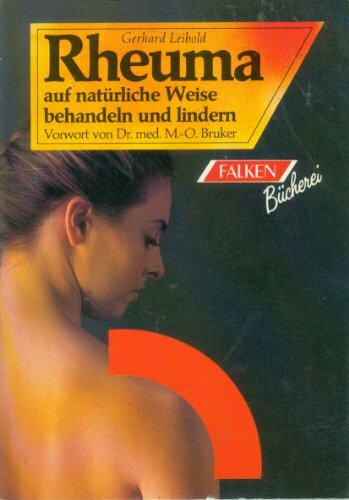 Rheuma behandeln und lindern. ( Natur und Medizin).