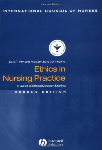 Ethics in Nursing Practice: A Guide to Ethical Decision Making