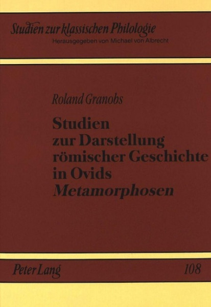 Studien zur Darstellung römischer Geschichte in Ovids Metamorphosen