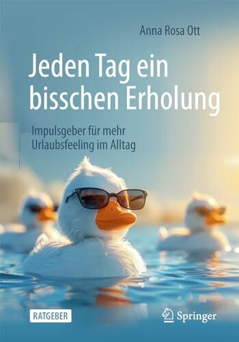 Jeden Tag ein bisschen Erholung: Impulsgeber für mehr Urlaubsfeeling im Alltag