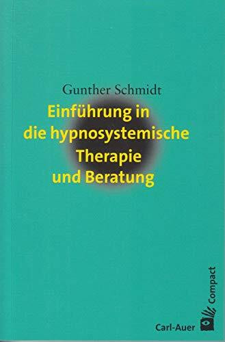 Einführung in die hypnosystemische Therapie und Beratung (Carl-Auer Compact)