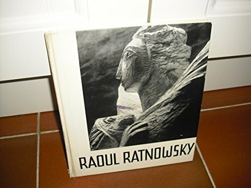 Raoul Ratnowsky. Plastiken, Modelle, Skizzen, Aphorismen