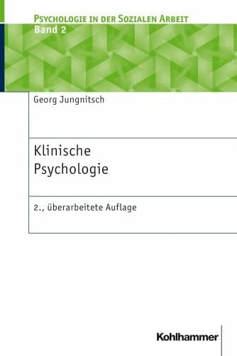 Klinische Psychologie (Psychologie in der Sozialen Arbeit, 2, Band 2)