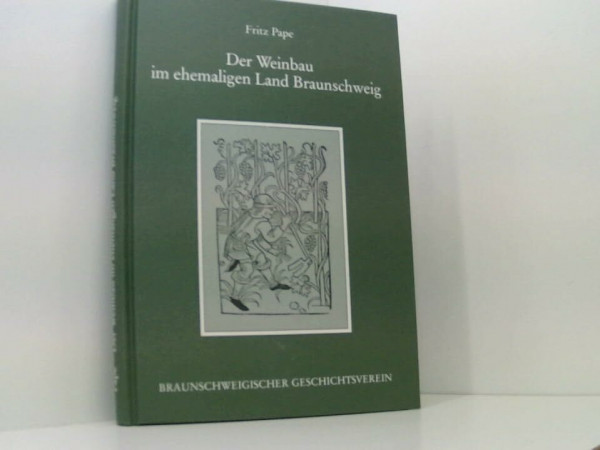 Der Weinbau im ehemaligen Land Braunschweig: Ein Beitrag zur Heimatgeschichte