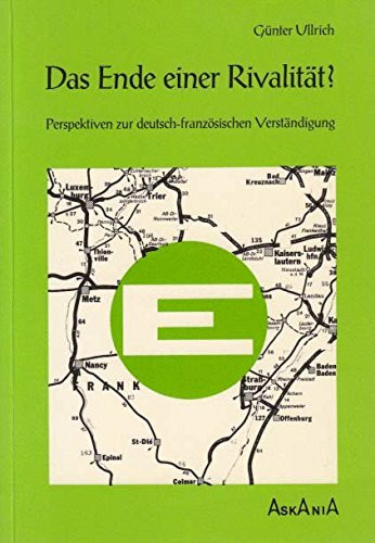 Das Ende einer Rivalität? Perspektiven zur deutsch-französ. Verständigung.