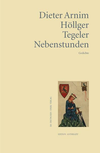 Tegeler Nebenstunden: Neue Gedichte (deutscher lyrik verlag)