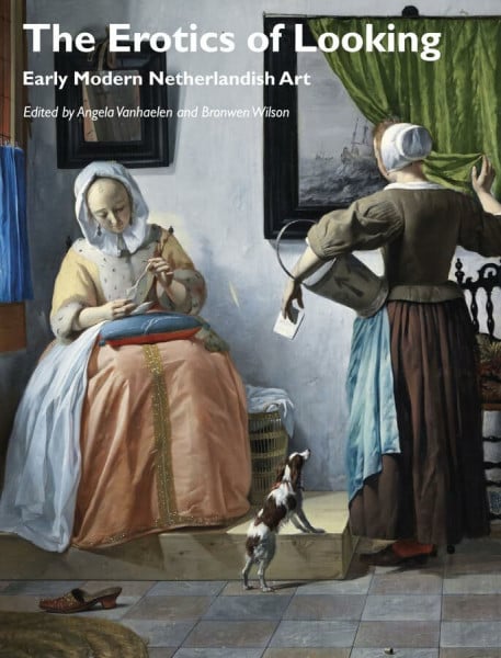 The Erotics of Looking: Early Modern Netherlandish Art (Art History Special Issues)