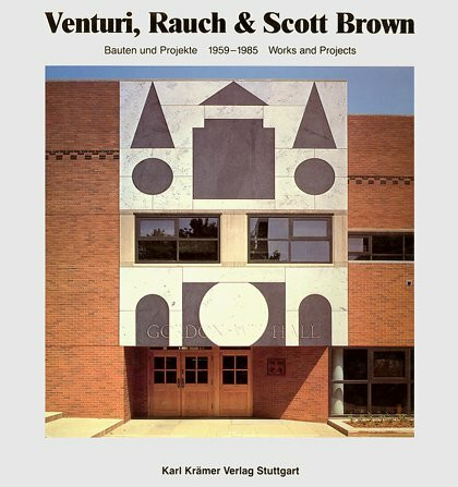 Venturi, Rauch & Scott Brown: Bauten und Projekte 1959 - 1985