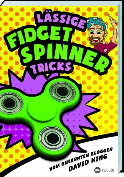 Lässige Fidget Spinner Tricks: 50 Tricks und Tipps rund um den neuen Lifestyle