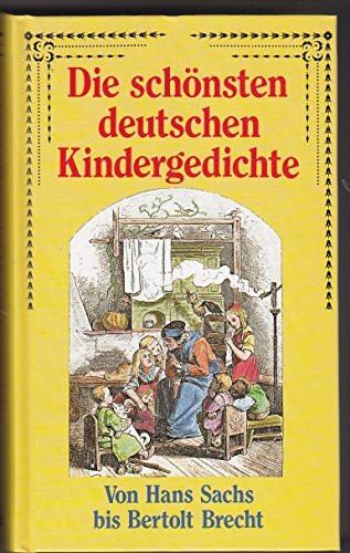 Die schönsten deutschen Kindergedichte: Von Hans Sachs bis Berthold Brecht