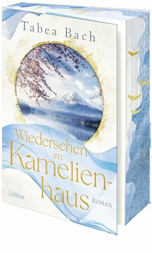 Wiedersehen im Kamelienhaus: Aufbruch von einer Kameliengärtnerei in der Bretagne nach Japan – erzählt von Bestsellerautorin Tabea Bach. Roman (Kamelienhaus-Saga, Band 2)
