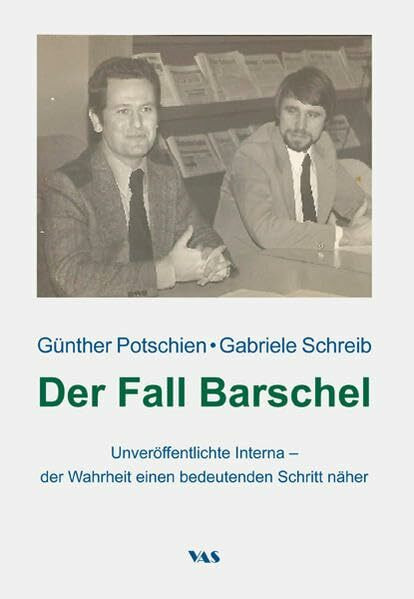 Der Fall Barschel: Unveröffentlichte Interna – der Wahrheit einen bedeutenden Schritt näher