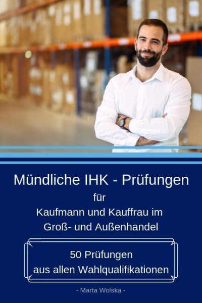 Mündliche IHK - Prüfungen für Kaufmann und Kauffrau im Groß- und Außenhandel