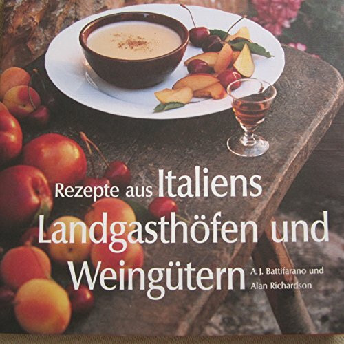 Rezepte aus Italiens Landgasthöfen und Weingütern