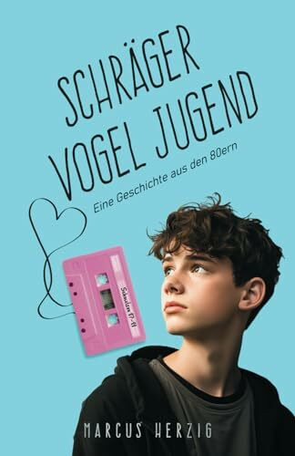 Schräger Vogel Jugend: Eine Geschichte aus den 80ern