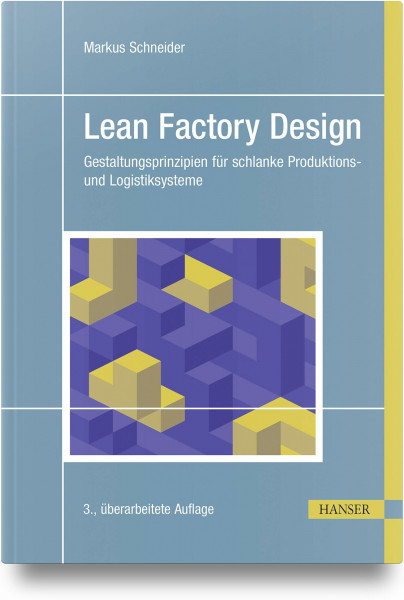 Lean Factory Design: Gestaltungsprinzipien für schlanke Produktions- und Logistiksysteme