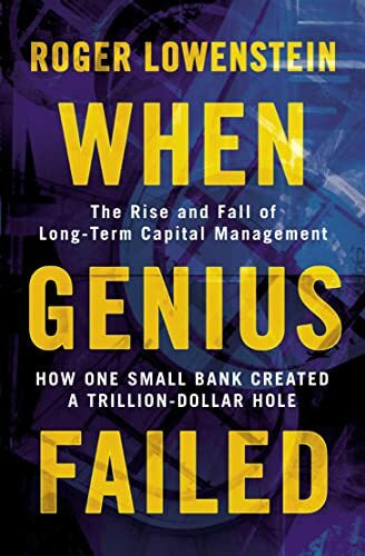 When Genius Failed: The Rise and Fall of Lang-Term Capital Management