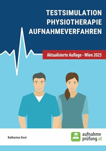 Testsimulation Physiotherapie Aufnahmeverfahren: zur Vorbereitung auf FH-Aufnahmetests in Österreich