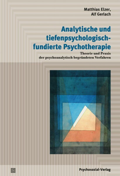 Analytische und tiefenpsychologisch fundierte Psychotherapie: Theorie und Praxis der psychoanalytisch begründeten Verfahren (Psychodynamische Therapie)