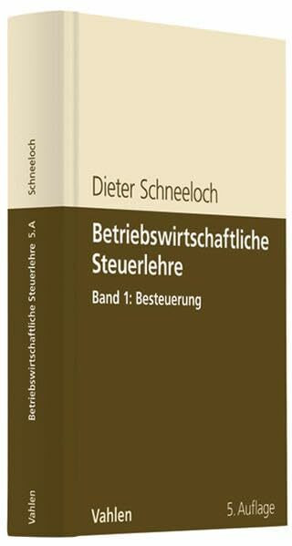 Betriebswirtschaftliche Steuerlehre Band 1: Besteuerung