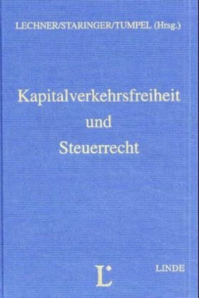 Kapitalverkehrsfreiheit und Steuerrecht: Eine Analyse des österreichischen Steuerrechts vor dem Hintergrund der Kapitalverkehrsfreiheit des EG-Rechts
