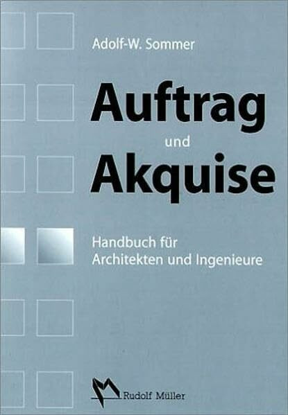 Handbuch Auftrag und Akquise: Handbuch für Architekten und Ingenieure