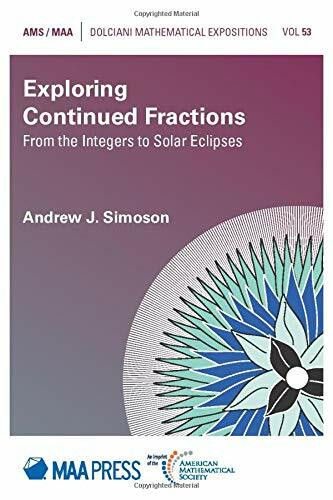 Exploring Continued Fractions: From the Integers to Solar Eclipses (Dolciani Mathematical Expositions, Band 53)