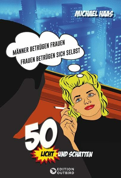 50. Licht und Schatten: Männer betrügen Frauen, Frauen betrügen sich selbst