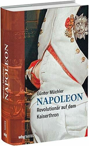 Napoleon: Revolutionär auf dem Kaiserthron