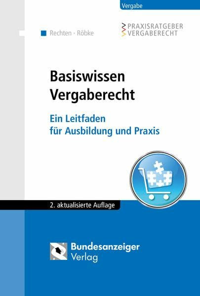 Basiswissen Vergaberecht: Ein Leitfaden für Ausbildung und Praxis (Praxisratgeber Vergaberecht)