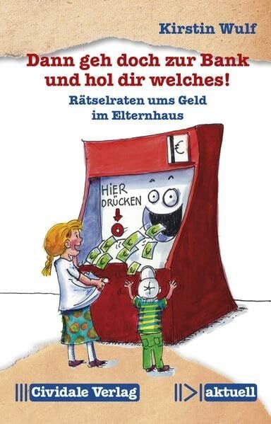 Dann geh doch zur Bank und hol dir welches!: Rätselraten ums Geld im Elternhaus (Cividale aktuell)