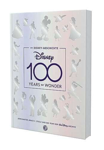 Die Disney-Geschichte – 100 Years of Wonder: Das Buch zum Disney-Jubiläum | Begleitbuch Ausstellung 100 Jahre Disney-Jubiläum