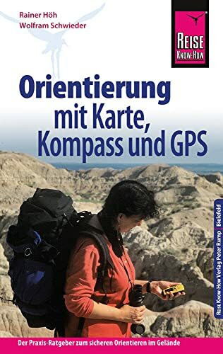 Reise Know-How Orientierung mit Karte, Kompass und GPS: Der Praxis-Ratgeber für sicheres Orientieren im Gelände (Sachbuch)