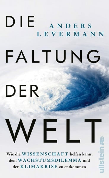 Die Faltung der Welt: Wie die Wissenschaft helfen kann, dem Wachstumsdilemma und der Klimakrise zu entkommen | Der international renommierte Klimaforscher zeigt konkrete Perspektiven auf