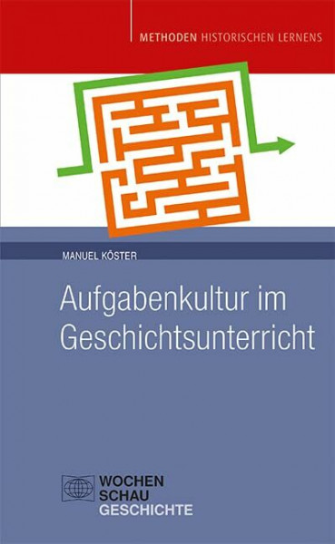 Aufgabenkultur im Geschichtsunterricht (Methoden Historischen Lernens)