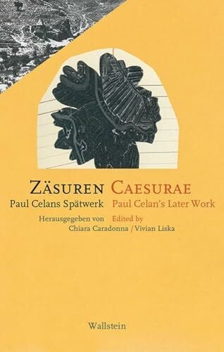 Zäsuren / Caesurae: Paul Celans Spätwerk / Paul Celan’s Later Work