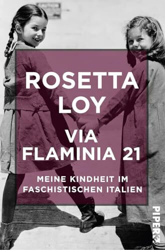 Via Flaminia 21: Meine Kindheit im faschistischen Italien