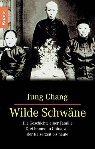 Wilde Schwäne. Die Geschichte einer Familie. Drei Frauen in China von der Kaiserzeit bis heute