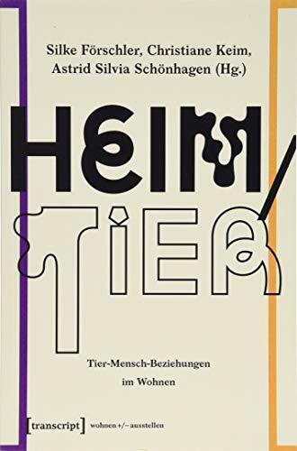 Heim/Tier: Tier-Mensch-Beziehungen im Wohnen (wohnen+/-ausstellen, Bd. 6)