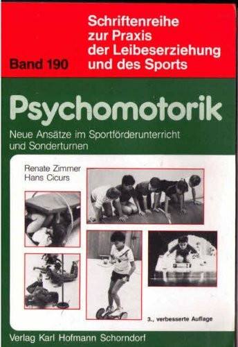 Psychomotorik: Neue Ansätze im Sportförderunterricht und Sonderturnen (Schriftenreihe zur Praxis der Leibeserziehung und des Sports)