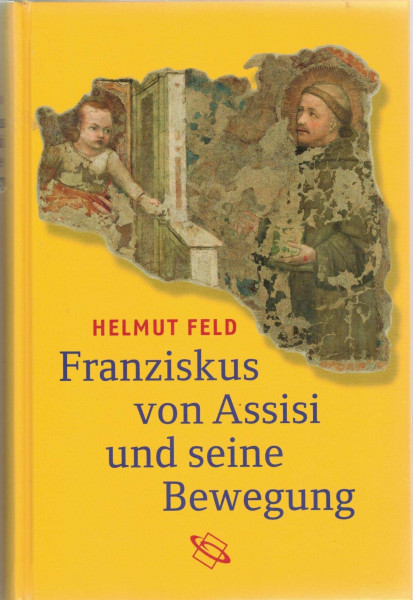 Franziskus von Assisi und seine Bewegung